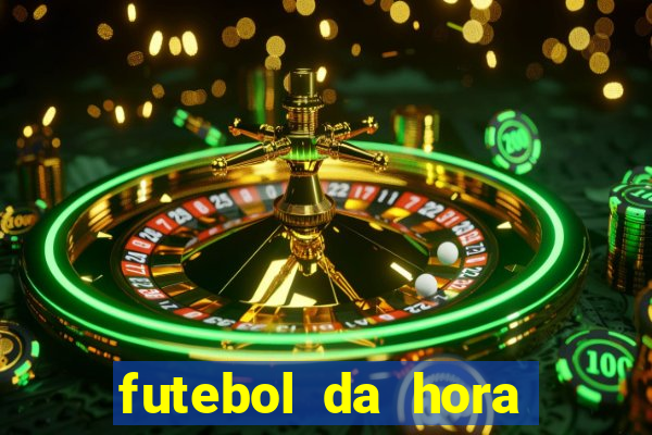 futebol da hora 3.7 ao vivo